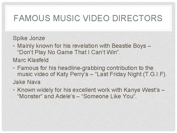 FAMOUS MUSIC VIDEO DIRECTORS Spike Jonze • Mainly known for his revelation with Beastie