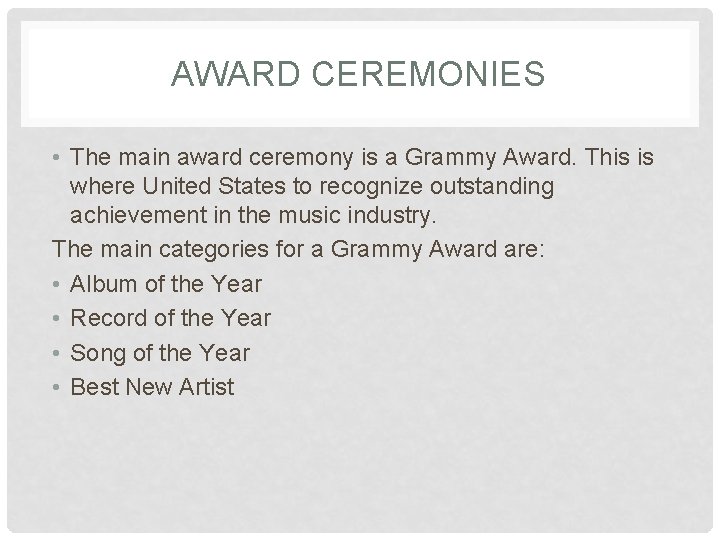 AWARD CEREMONIES • The main award ceremony is a Grammy Award. This is where