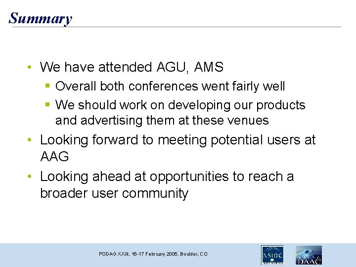 Summary • We have attended AGU, AMS Overall both conferences went fairly well We