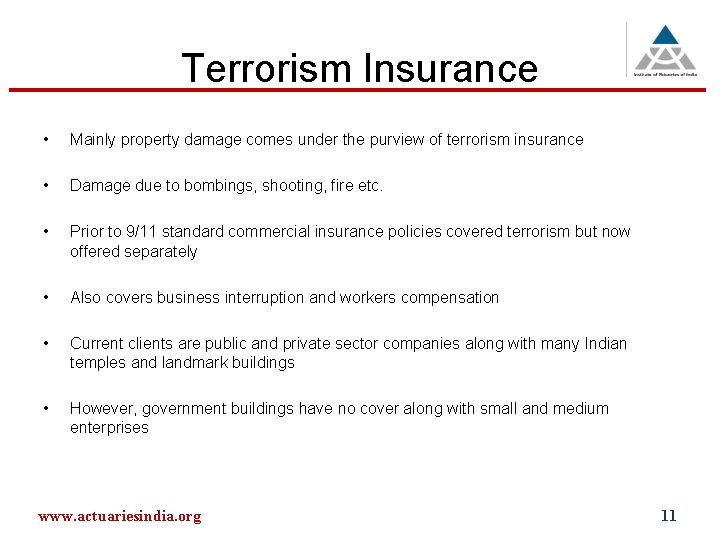 Terrorism Insurance • Mainly property damage comes under the purview of terrorism insurance •