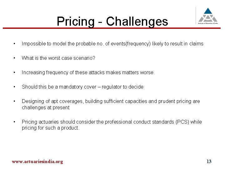 Pricing - Challenges • Impossible to model the probable no. of events(frequency) likely to