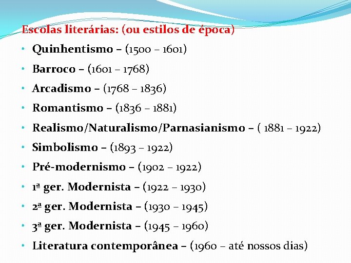 Escolas literárias: (ou estilos de época) • Quinhentismo – (1500 – 1601) • Barroco