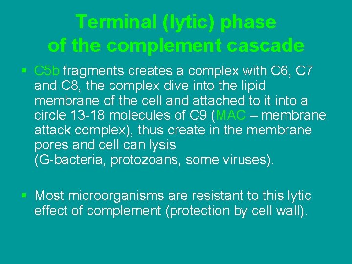Terminal (lytic) phase of the complement cascade § C 5 b fragments creates a