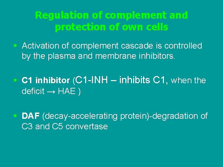 Regulation of complement and protection of own cells § Activation of complement cascade is