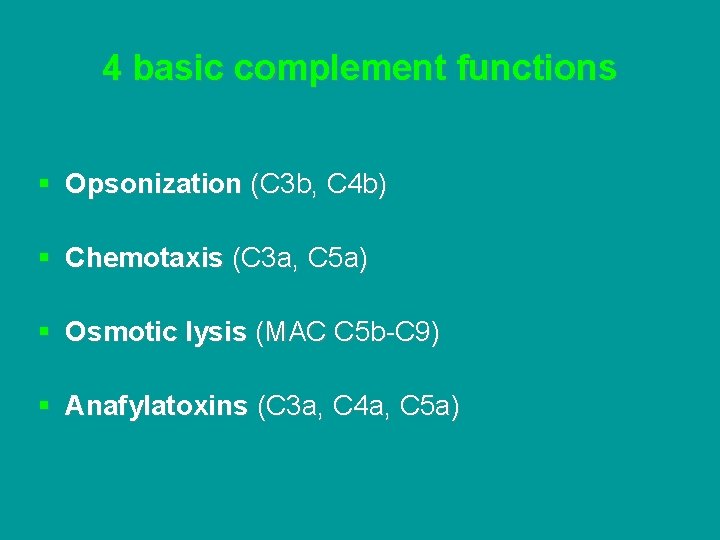 4 basic complement functions § Opsonization (C 3 b, C 4 b) § Chemotaxis