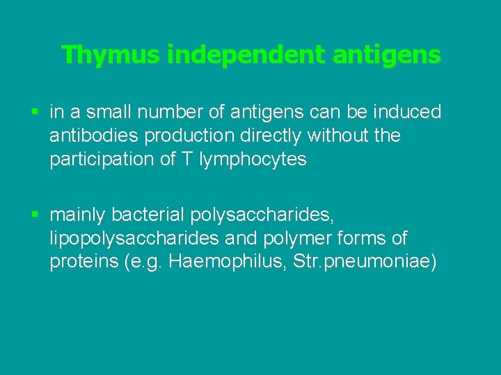 Thymus independent antigens § in a small number of antigens can be induced antibodies