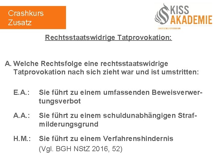 Crashkurs Zusatz Rechtsstaatswidrige Tatprovokation: A. Welche Rechtsfolge eine rechtsstaatswidrige Tatprovokation nach sich zieht war