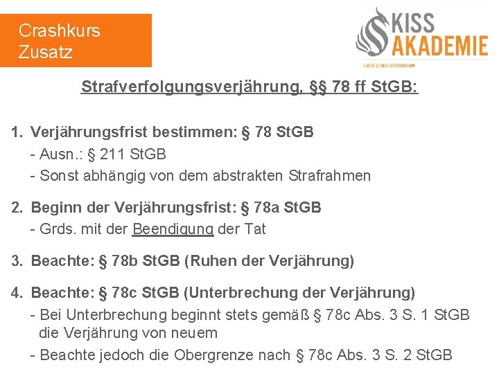 Crashkurs Zusatz Strafverfolgungsverjährung, §§ 78 ff St. GB: 1. Verjährungsfrist bestimmen: § 78 St.