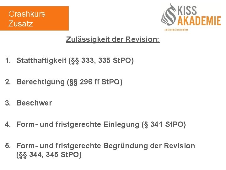 Crashkurs Zusatz Zulässigkeit der Revision: 1. Statthaftigkeit (§§ 333, 335 St. PO) 2. Berechtigung