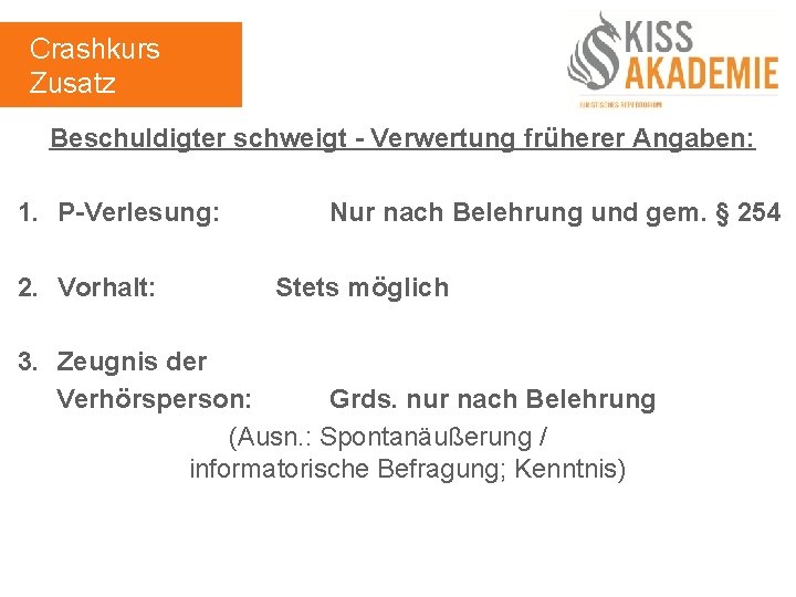 Crashkurs Zusatz Beschuldigter schweigt - Verwertung früherer Angaben: 1. P-Verlesung: 2. Vorhalt: Nur nach