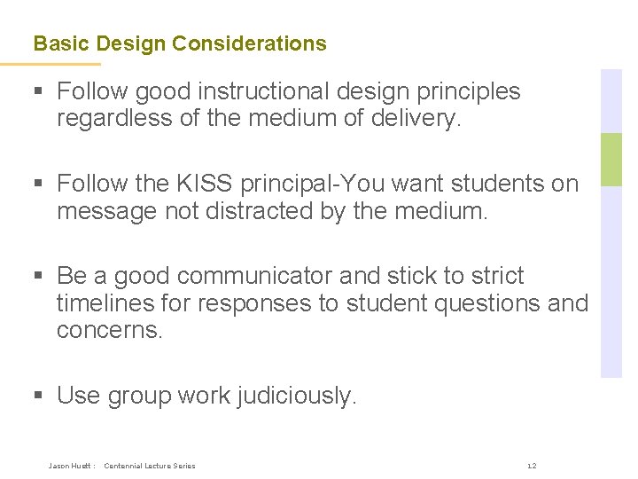 Basic Design Considerations § Follow good instructional design principles regardless of the medium of