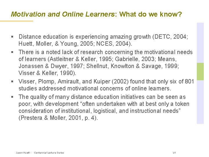 Motivation and Online Learners: What do we know? § Distance education is experiencing amazing