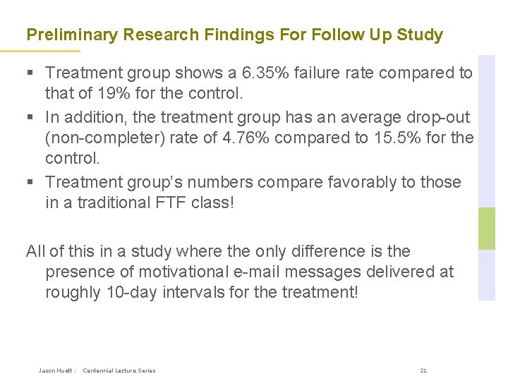 Preliminary Research Findings For Follow Up Study § Treatment group shows a 6. 35%