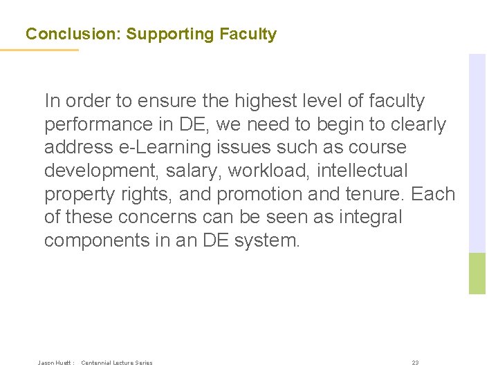 Conclusion: Supporting Faculty In order to ensure the highest level of faculty performance in