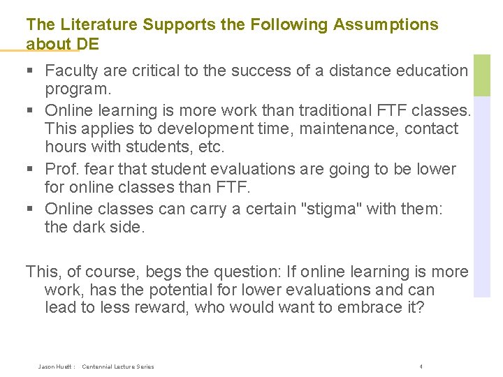 The Literature Supports the Following Assumptions about DE § Faculty are critical to the