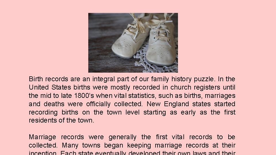 Birth records are an integral part of our family history puzzle. In the United