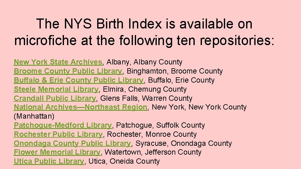 The NYS Birth Index is available on microfiche at the following ten repositories: New