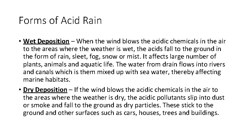 Forms of Acid Rain • Wet Deposition – When the wind blows the acidic