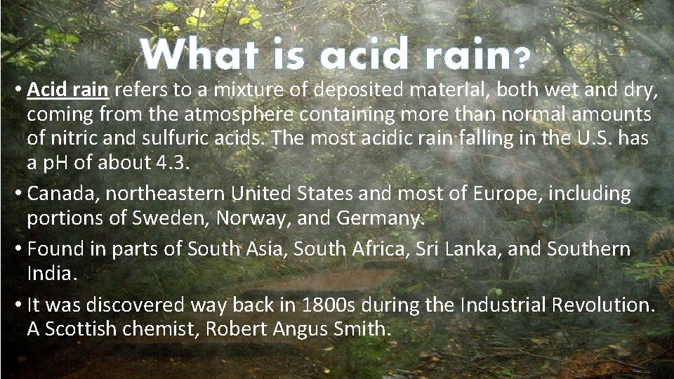 What is acid rain? • Acid rain refers to a mixture of deposited material,