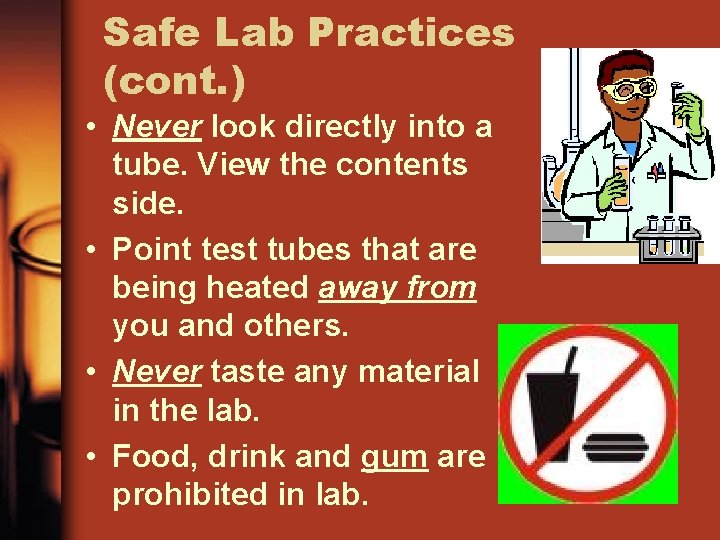 Safe Lab Practices (cont. ) • Never look directly into a tube. View the