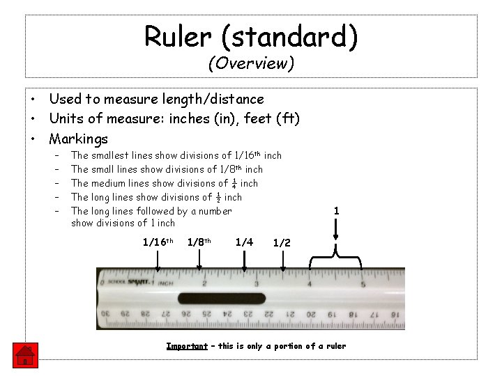 Ruler (standard) (Overview) • Used to measure length/distance • Units of measure: inches (in),