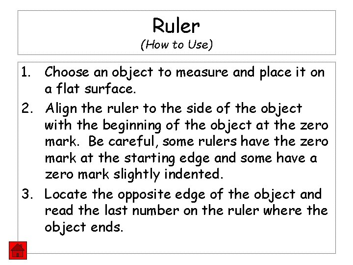 Ruler (How to Use) 1. Choose an object to measure and place it on