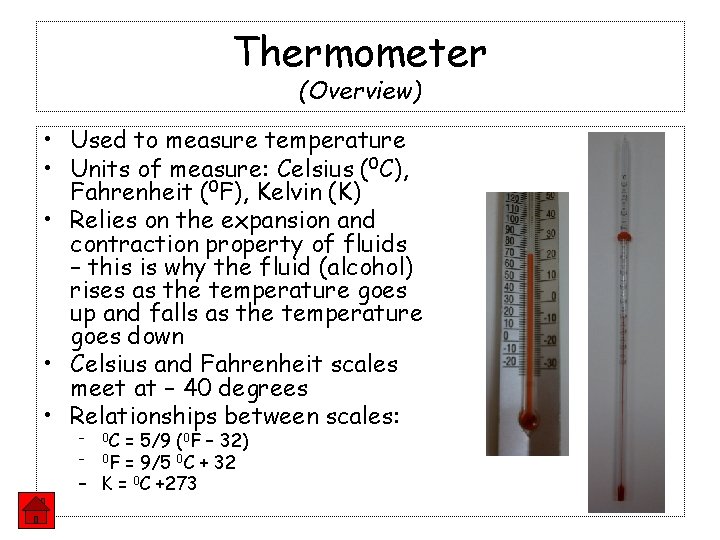 Thermometer (Overview) • Used to measure temperature • Units of measure: Celsius (0 C),