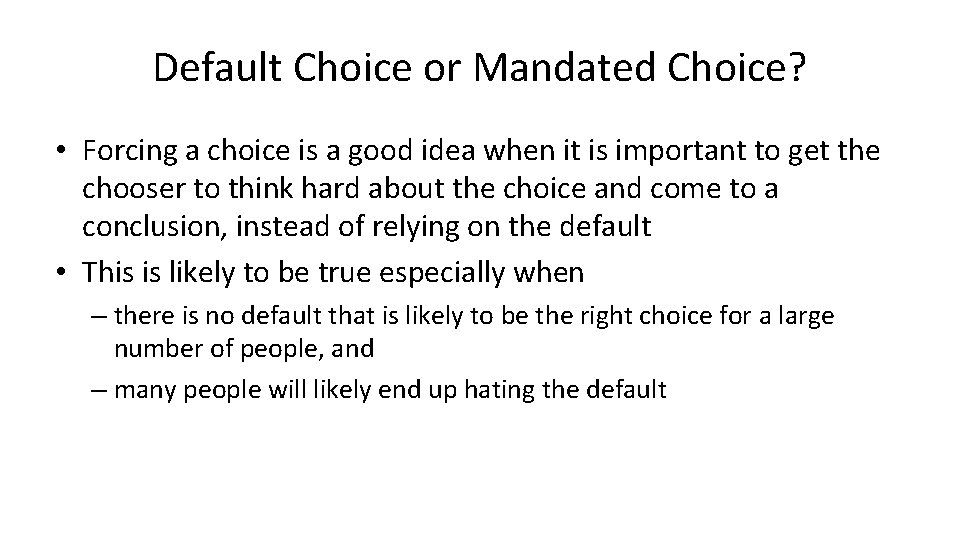 Default Choice or Mandated Choice? • Forcing a choice is a good idea when