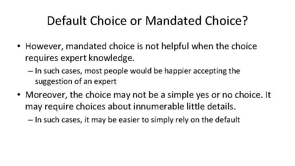 Default Choice or Mandated Choice? • However, mandated choice is not helpful when the