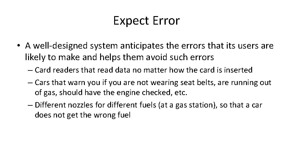 Expect Error • A well-designed system anticipates the errors that its users are likely