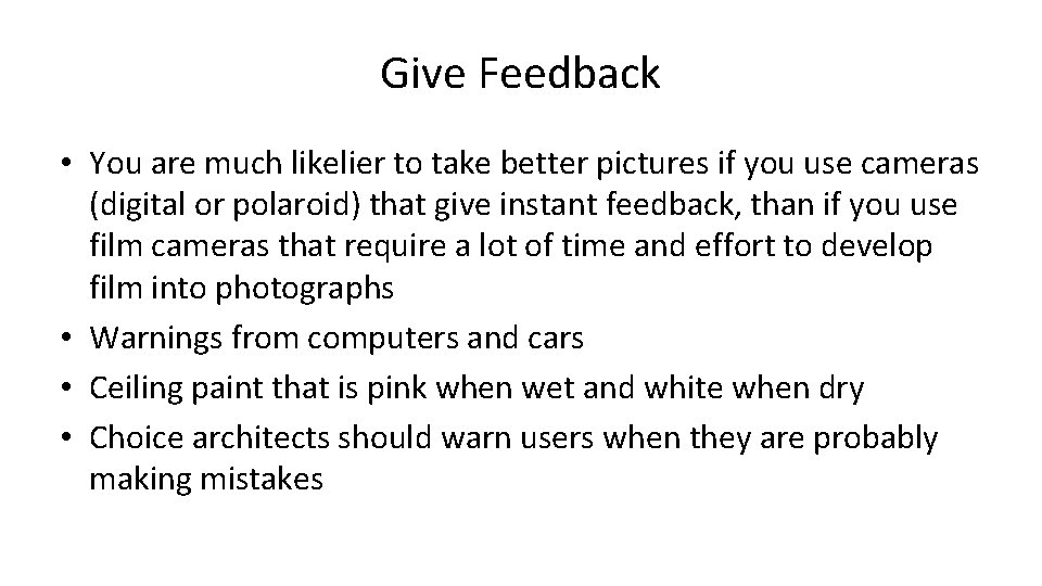 Give Feedback • You are much likelier to take better pictures if you use