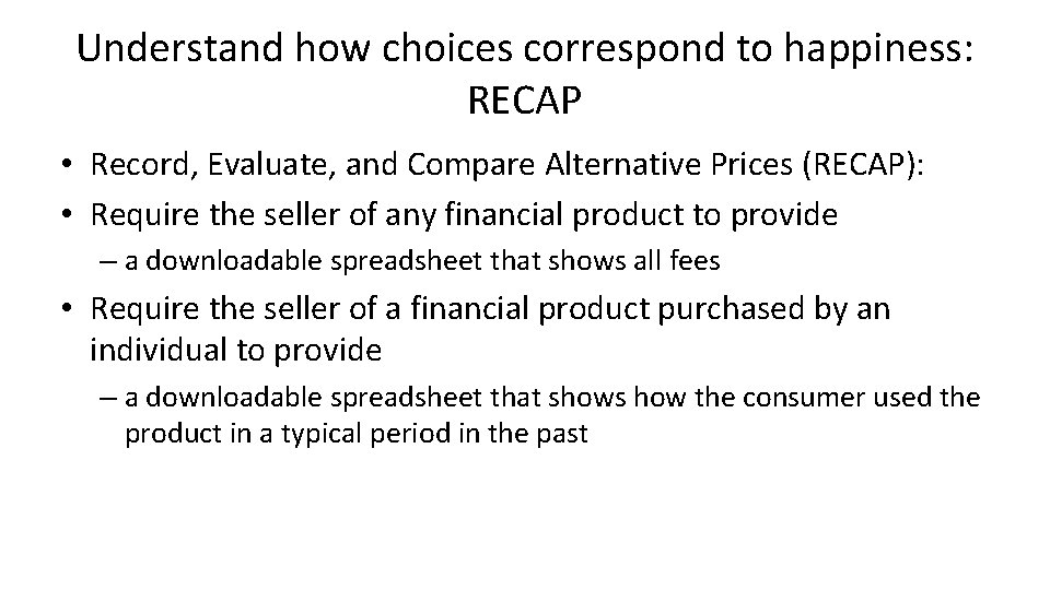 Understand how choices correspond to happiness: RECAP • Record, Evaluate, and Compare Alternative Prices