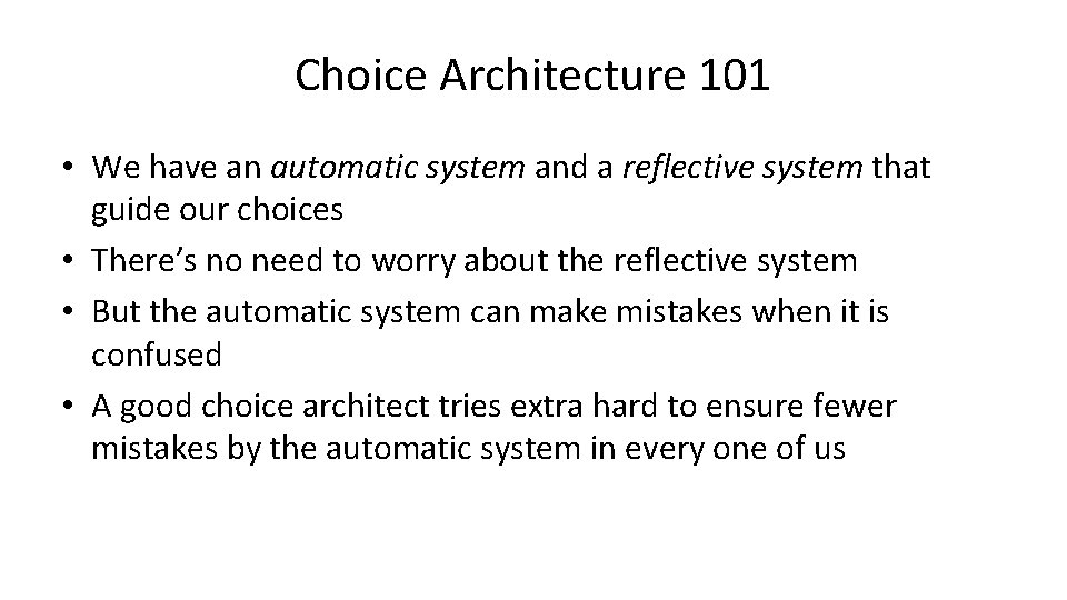 Choice Architecture 101 • We have an automatic system and a reflective system that