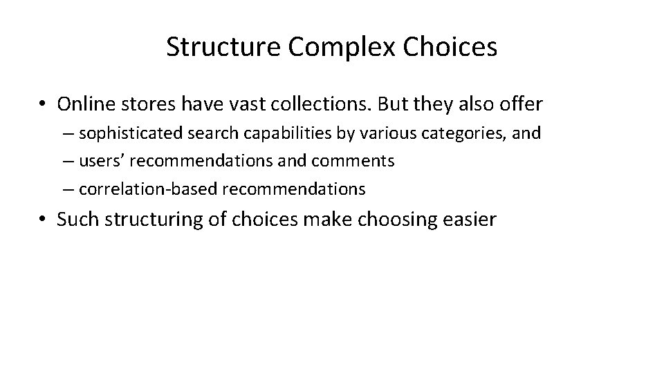 Structure Complex Choices • Online stores have vast collections. But they also offer –
