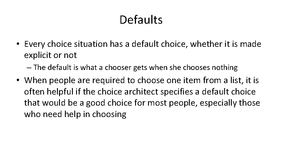 Defaults • Every choice situation has a default choice, whether it is made explicit