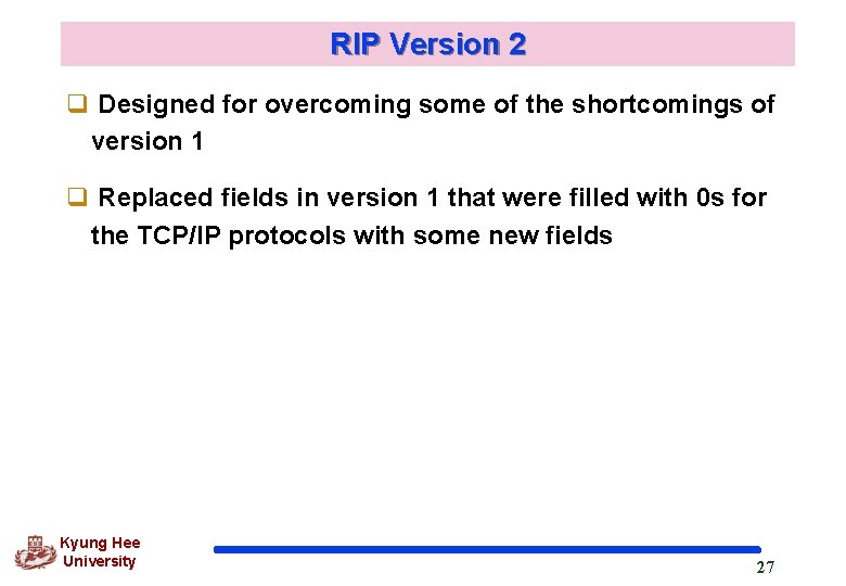 RIP Version 2 q Designed for overcoming some of the shortcomings of version 1