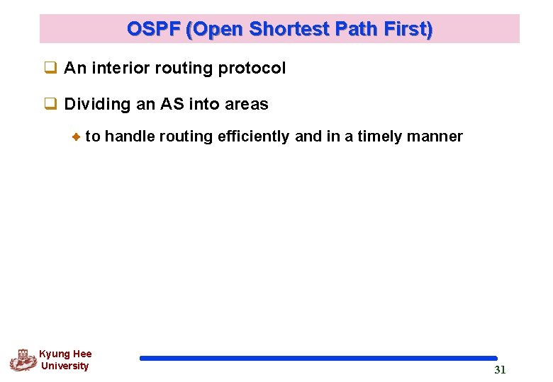 OSPF (Open Shortest Path First) q An interior routing protocol q Dividing an AS