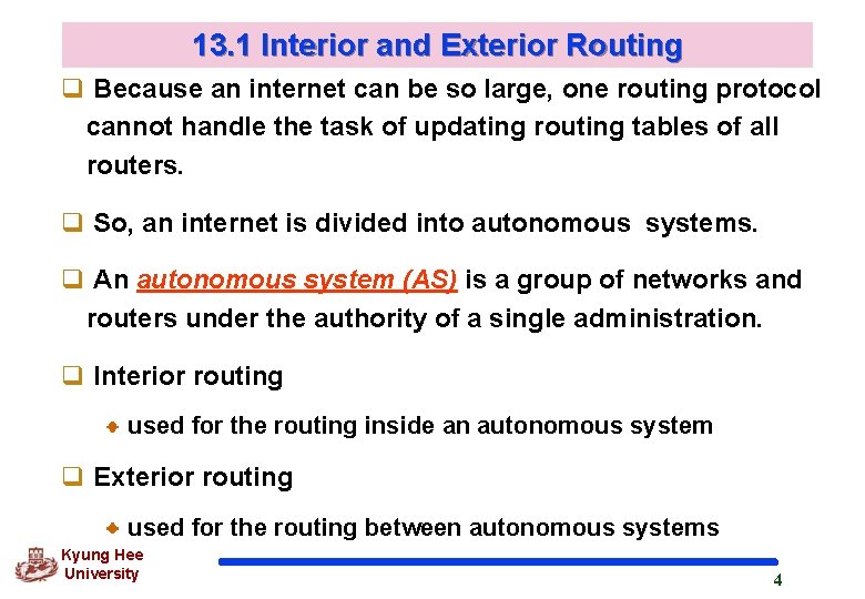 13. 1 Interior and Exterior Routing q Because an internet can be so large,