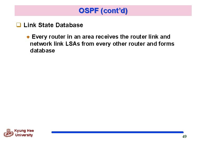 OSPF (cont’d) q Link State Database Every router in an area receives the router