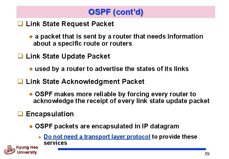 OSPF (cont’d) q Link State Request Packet a packet that is sent by a