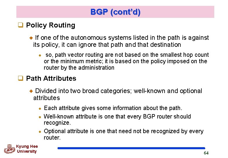 BGP (cont’d) q Policy Routing If one of the autonomous systems listed in the