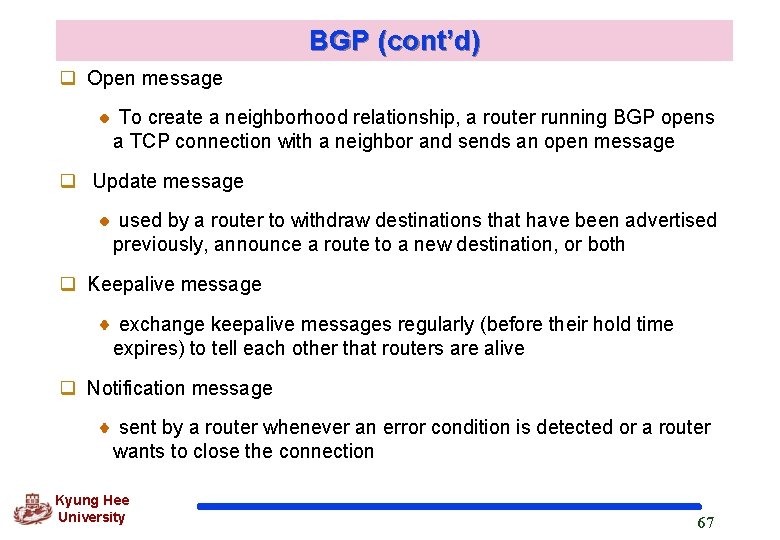 BGP (cont’d) q Open message To create a neighborhood relationship, a router running BGP