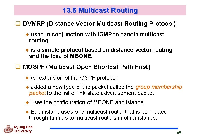 13. 5 Multicast Routing q DVMRP (Distance Vector Multicast Routing Protocol) used in conjunction