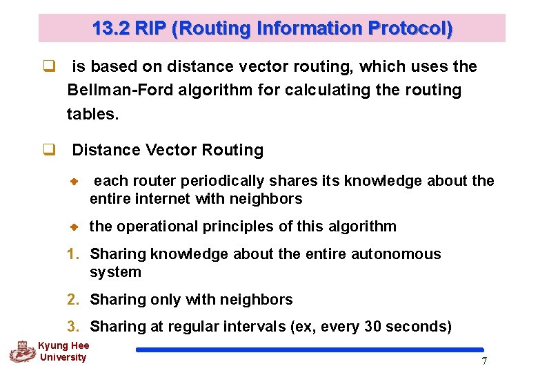 13. 2 RIP (Routing Information Protocol) q is based on distance vector routing, which