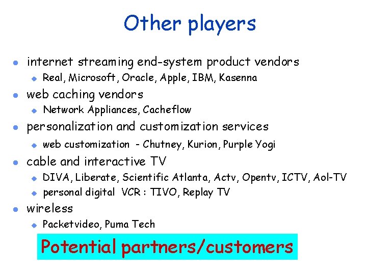 Other players l internet streaming end-system product vendors u l web caching vendors u