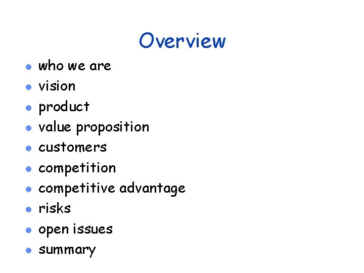 Overview l l l l l who we are vision product value proposition customers