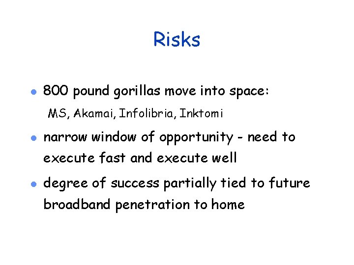 Risks l 800 pound gorillas move into space: MS, Akamai, Infolibria, Inktomi l narrow