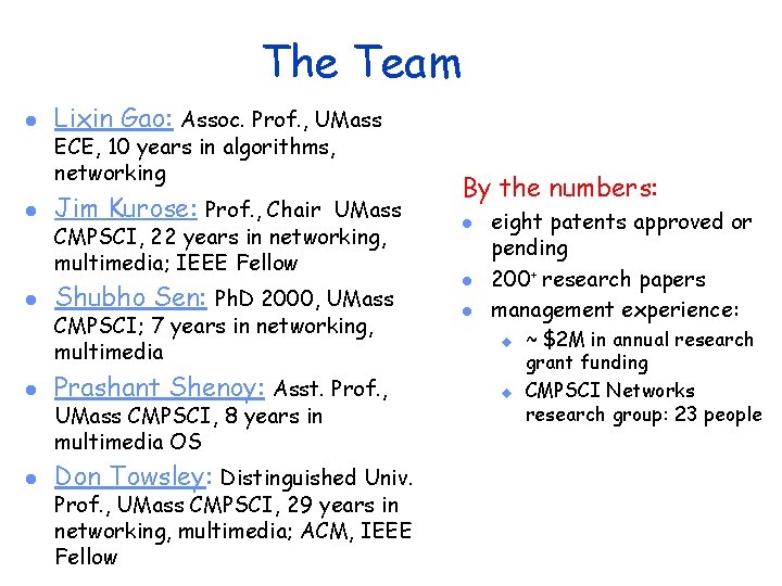 The Team l l l Lixin Gao: Assoc. Prof. , UMass ECE, 10 years