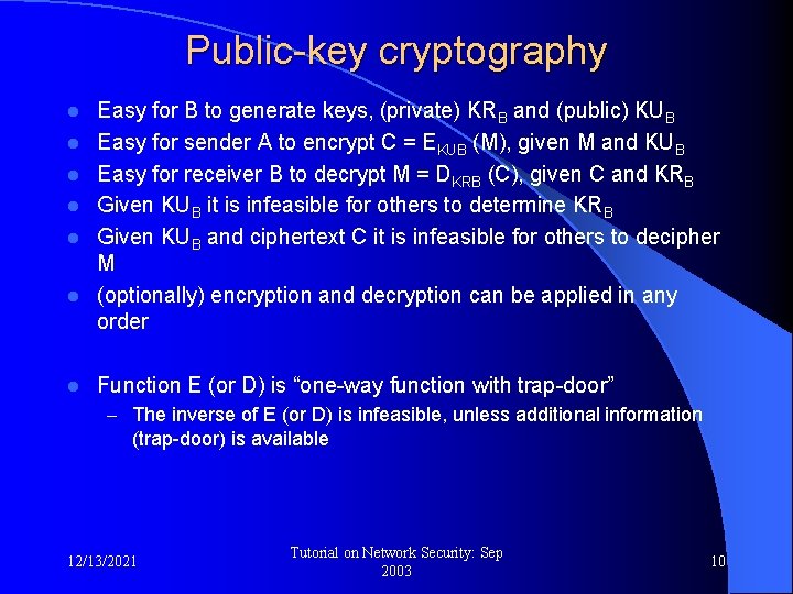 Public-key cryptography l l l l Easy for B to generate keys, (private) KRB