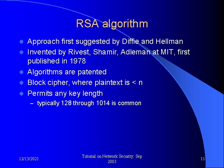 RSA algorithm l l l Approach first suggested by Diffie and Hellman Invented by